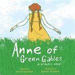 Anne of Green Gables : A Graphic Novel cover image