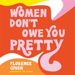 Women don't owe you pretty cover image