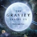 The gravity inside us. Poetry and Prose cover image