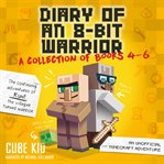 Diary of an 8 bit warrior collection. Books #4-6 cover image