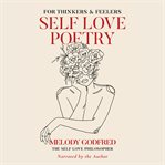 Self love poetry : for thinkers & feelers cover image