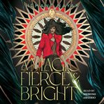 A Magic Fierce and Bright cover image