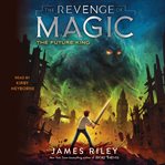 The Future King : Revenge of Magic cover image