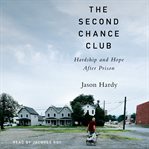 The second chance club : hardship and hope after prison cover image