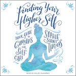 Finding your higher self : your guide to cannabis for self-care cover image