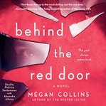 Behind the Red Door : A Novel cover image