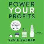 Power your profits : how to take your business from $10,000 to $10,000,000 cover image