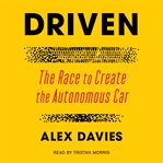 Driven : The Race to Create the Autonomous Car cover image