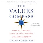 The values compass : what 101 countries teach us about purpose, life, and leadership cover image