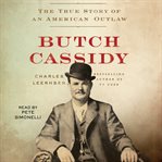 Butch Cassidy : The True Story of an American Outlaw cover image