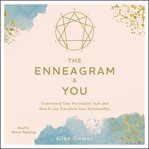 The enneagram & you : understand your personality type and how it can transform your relationships cover image