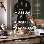 The museum of forgotten memories : a novel cover image