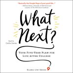 What next? : your five-year plan for life after college cover image