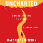 Uncharted : How to Navigate the Future cover image