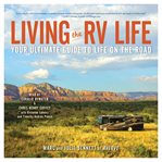Living the RV life : your ultimate guide to life on the road cover image