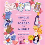 Single and forced to mingle : a guide for (nearly) any socially awkward situation cover image