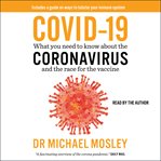 COVID-19 : everything you need to know about the Corona Virus and the race for the vaccine cover image