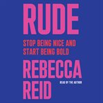 Rude : stop being nice and start being bold cover image