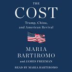 The Cost : Trump, China, and American Revival cover image