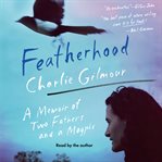 Featherhood : a memoir of two fathers and a magpie cover image