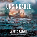Unsinkable : Five Men and the Indomitable Run of the USS Plunkett cover image