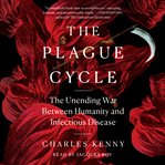 The Plague Cycle : The Unending War Between Humanity and Infectious Disease cover image