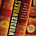 Wonderworks : The 25 Most Powerful Inventions in the History of Literature cover image