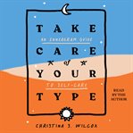 Take Care of Your Type : An Enneagram Guide to Self-Care cover image