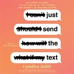 Just Send the Text : An Expert's Guide to Letting Go of the Stress and Anxiety of Modern Dating cover image
