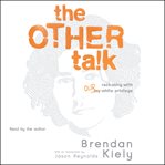 The other talk : reckoning with our white privilege cover image