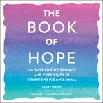 The book of hope : 250 ways to find promise and possibility in situations big and small cover image