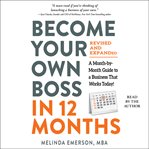 Become your own boss in 12 months : a month-by-month guide to a business that works today! cover image