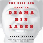 The Rise and Fall of Osama bin Laden : The Biography cover image