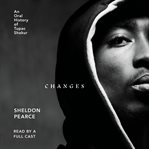 Changes : An Oral History of Tupac Shakur cover image