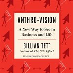 Anthro-Vision : A New Way to See in Business and Life cover image