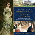 Fortune's many houses : a Victorian visionary, a noble Scottish family, and a lost inheritance cover image