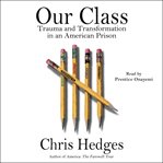 Our Class : Trauma and Transformation in an American Prison cover image
