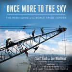 Once more to the sky : the rebuilding of the World Trade Center cover image