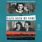 Nazis Knew My Name : A Remarkable Story of Survival and Courage in Auschwitz cover image