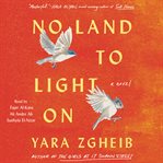 No Land to Light On : A Novel cover image