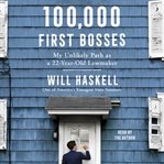100,000 First Bosses : My Unlikely Path as a 22-Year-Old Lawmaker cover image