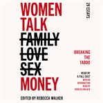 Women Talk Money : Breaking the Last Taboo cover image