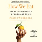 How We Eat : The Brave New World of Food and Drink cover image