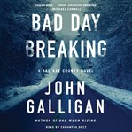 Bad Day Breaking : A Novel. Bad Axe County
