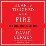 Hearts Touched With Fire : How Great Leaders are Made cover image