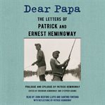 Dear Papa : The Letters of Patrick and Ernest Hemingway cover image