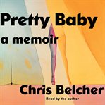 Pretty Baby : A Memoir cover image