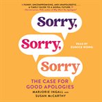 Sorry, Sorry, Sorry : The Case for Good Apologies cover image