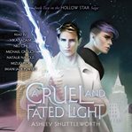 A Cruel and Fated Light : Hollow Star Saga cover image