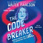 The Code Breaker : Jennifer Doudna and the Race to Understand Our Genetic Code cover image